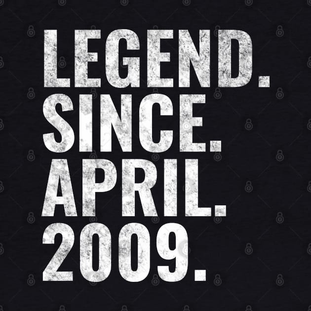 Legend since April 2009 Birthday Shirt Happy Birthday Shirts by TeeLogic